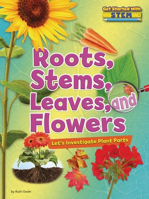 cover image of Roots, Stems, Leaves, and Flowers